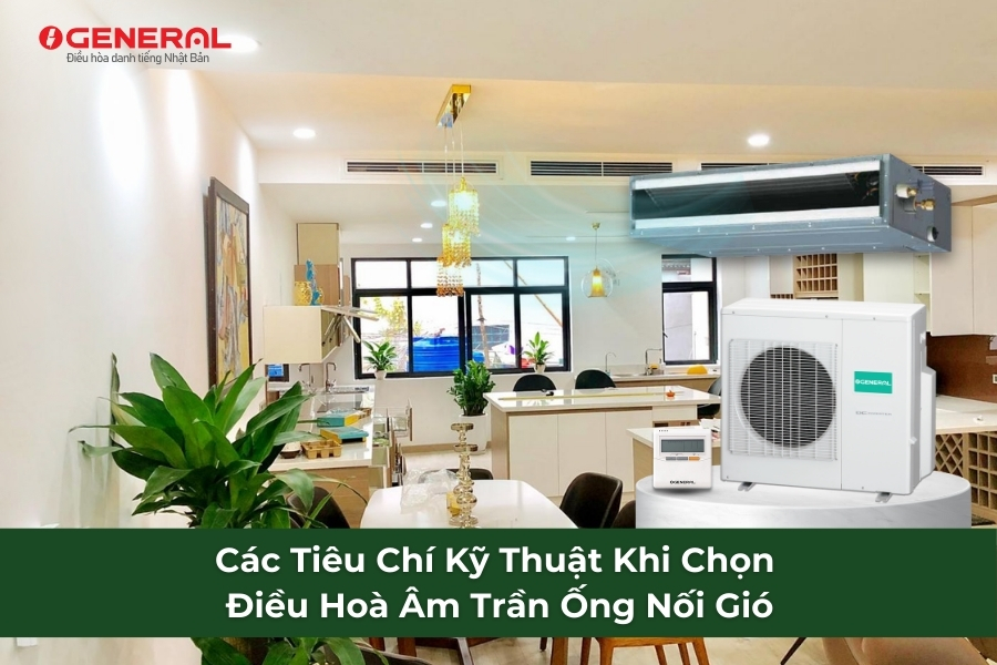 Các Tiêu Chí Kỹ Thuật Khi Chọn Điều Hoà Âm Trần Ống Nối Gió