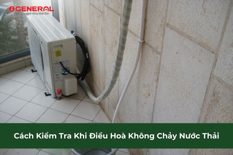 Cách Kiểm Tra Khi Điều Hoà Không Chảy Nước Thải