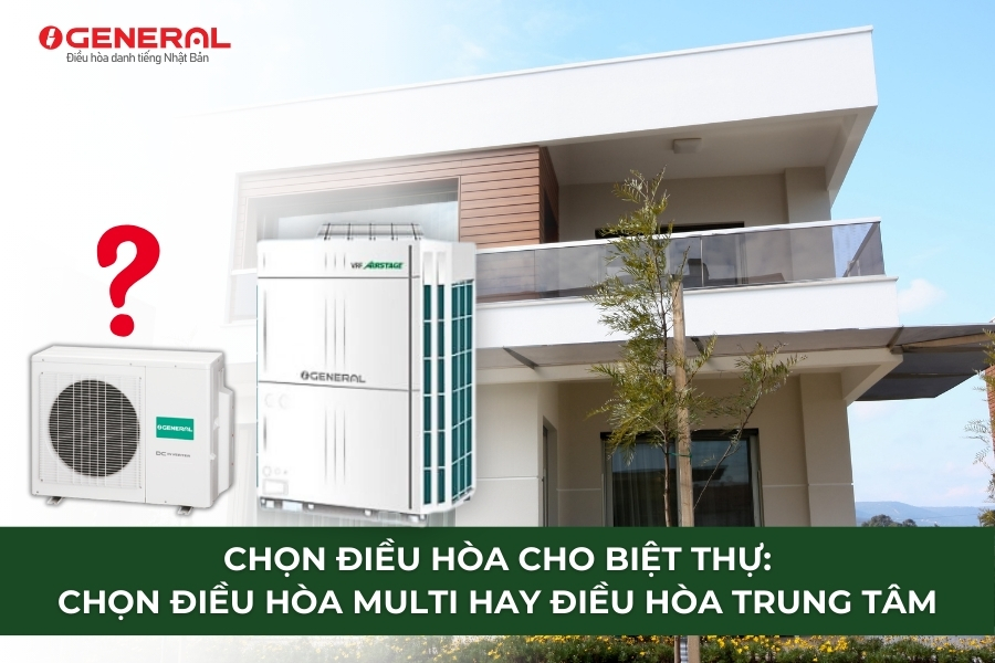 Chọn Điều Hòa Cho Biệt Thự: Chọn Điều Hòa Multi Hay Điều Hòa Trung Tâm