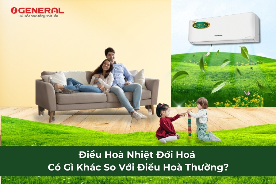 Điều Hoà Nhiệt Đới Hoá Có Gì Khác So Với Điều Hoà Thường?