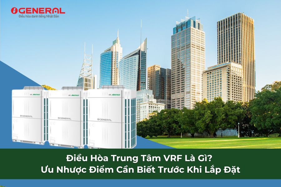 Điều Hòa Trung Tâm VRF Là Gì? Ưu Nhược Điểm Cần Biết Trước Khi Lắp Đặt