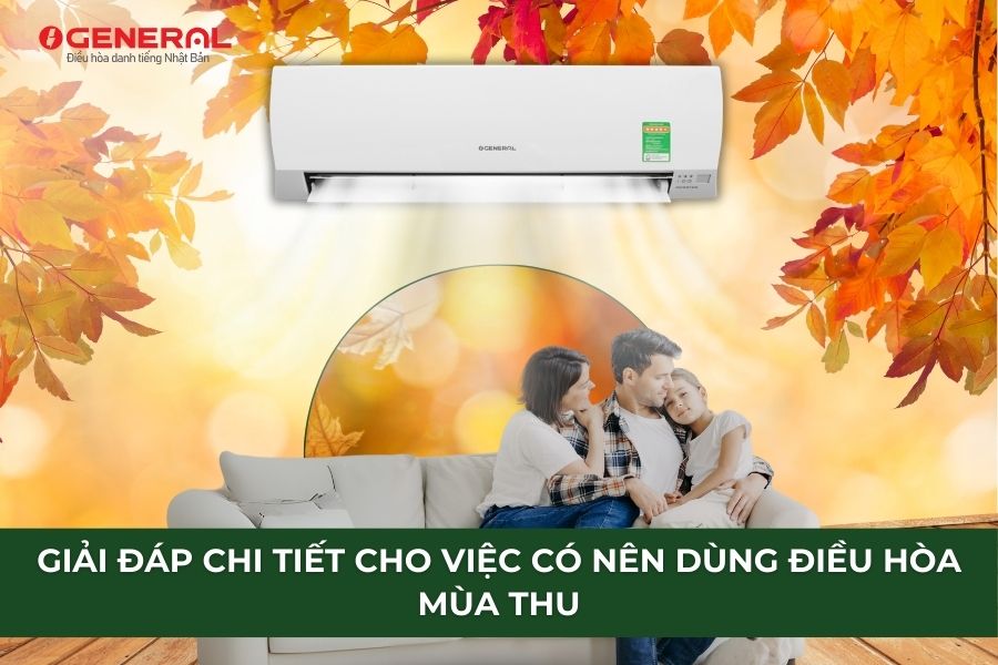 Giải Đáp Chi Tiết Cho Việc Có Nên Dùng Điều Hòa Mùa Thu