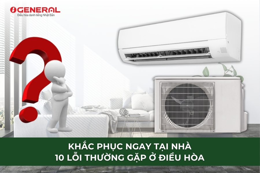 Khắc Phục Ngay Tại Nhà 10 Lỗi Thường Gặp Ở Điều Hòa