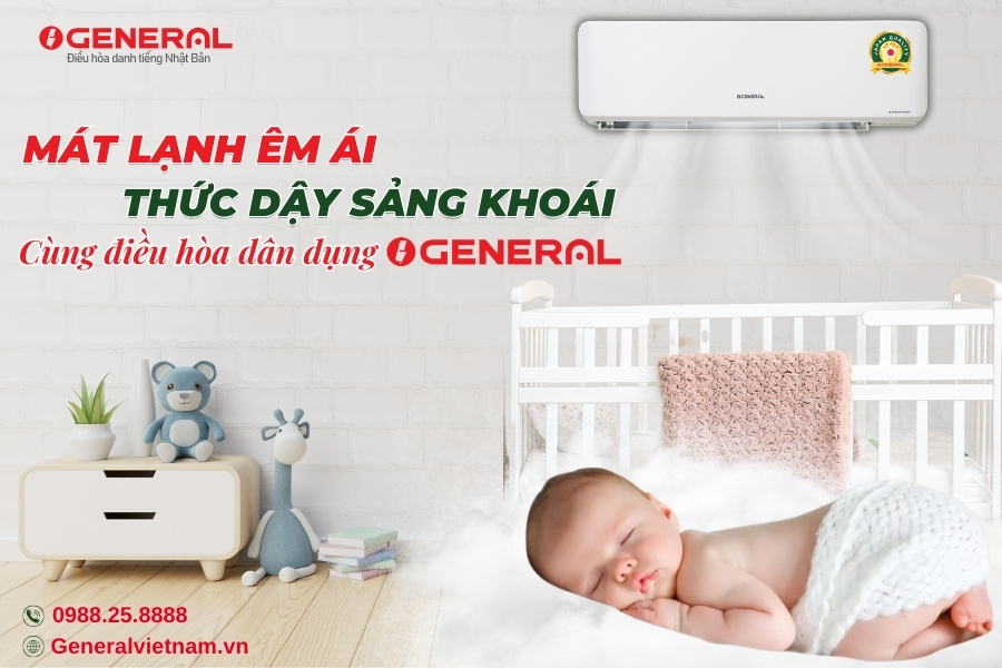 Mát Lạnh Êm Ái - Thức Dậy Sảng Khoái Cùng Điều Hòa Dân Dụng General