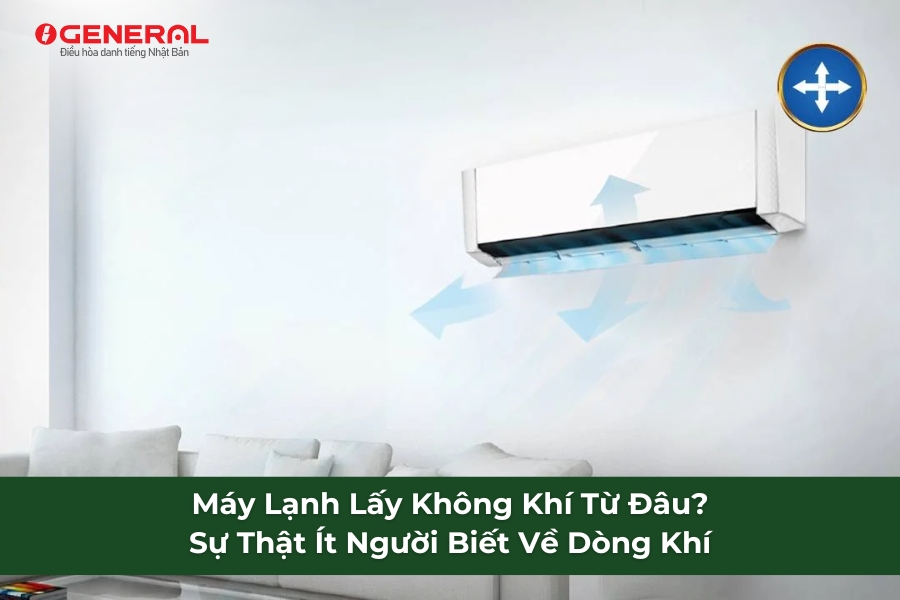 Máy Lạnh Lấy Không Khí Từ Đâu? Sự Thật Ít Người Biết Về Dòng Khí