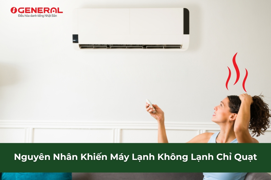 Nguyên Nhân Khiến Máy Lạnh Không Lạnh Chỉ Quạt