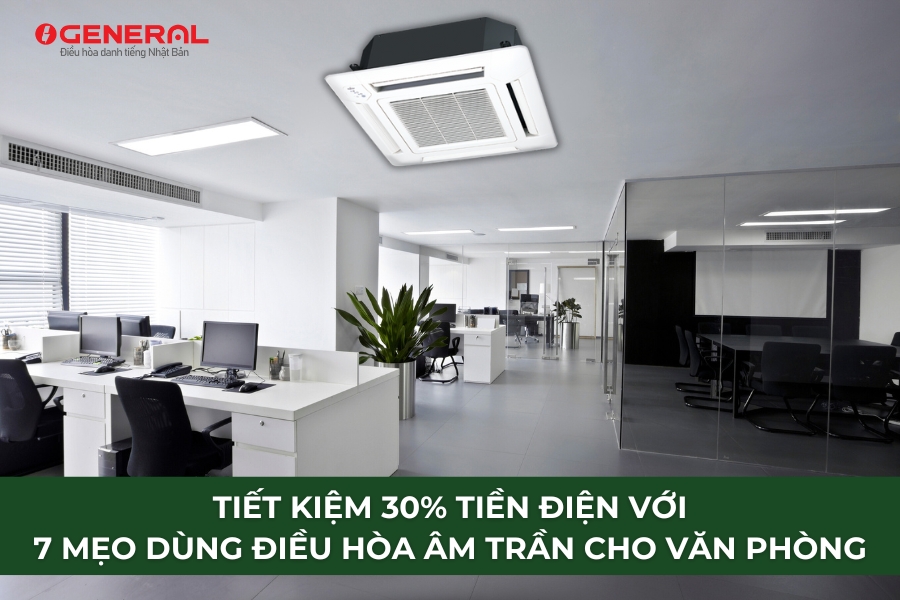 Tiết Kiệm 30% Tiền Điện Với 7 Mẹo Dùng Điều Hòa Âm Trần Cho Văn Phòng