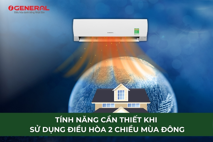 Tính Năng Cần Thiết Khi Sử Dụng Điều Hòa 2 Chiều Mùa Đông