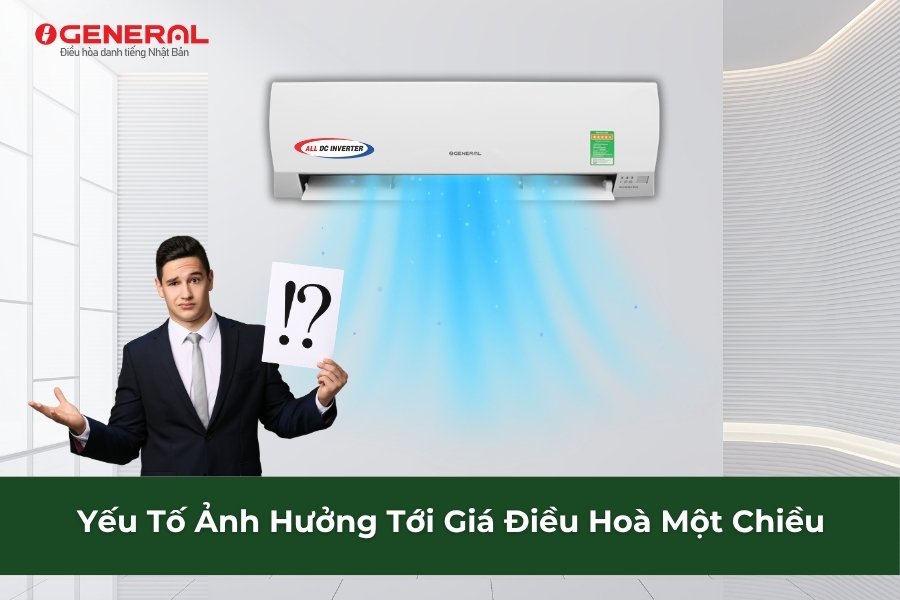 Giá điều hoà một chiều luôn là điều mà nhiều người quan tâm vào những ngày nắng nóng. Cùng General tìm hiểu ngay trong bài viết dưới đây nhé.